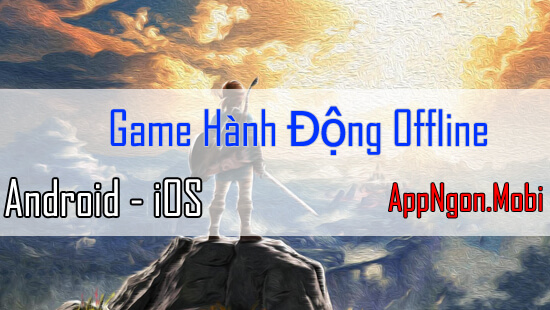 game-hanh-dong-offline-hay-cho-android-ios