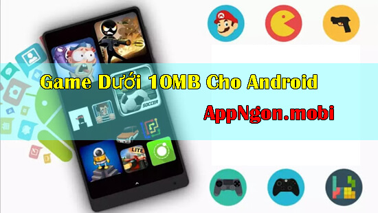 tai-game-duoi-10mb-cho-android